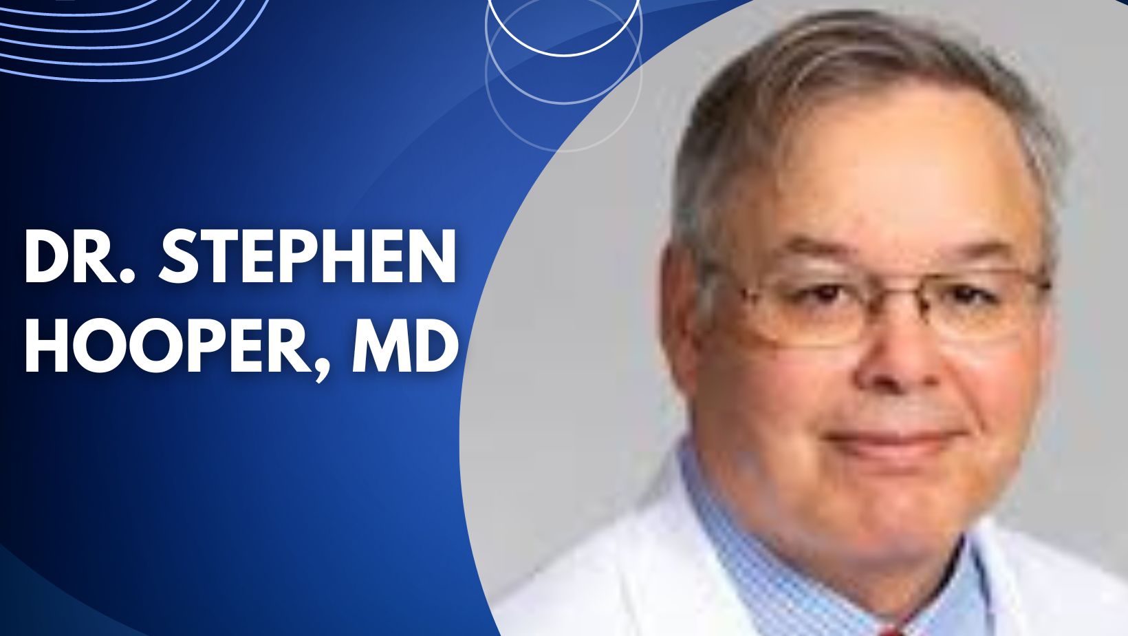 Dr. Stephen Hooper, MD
