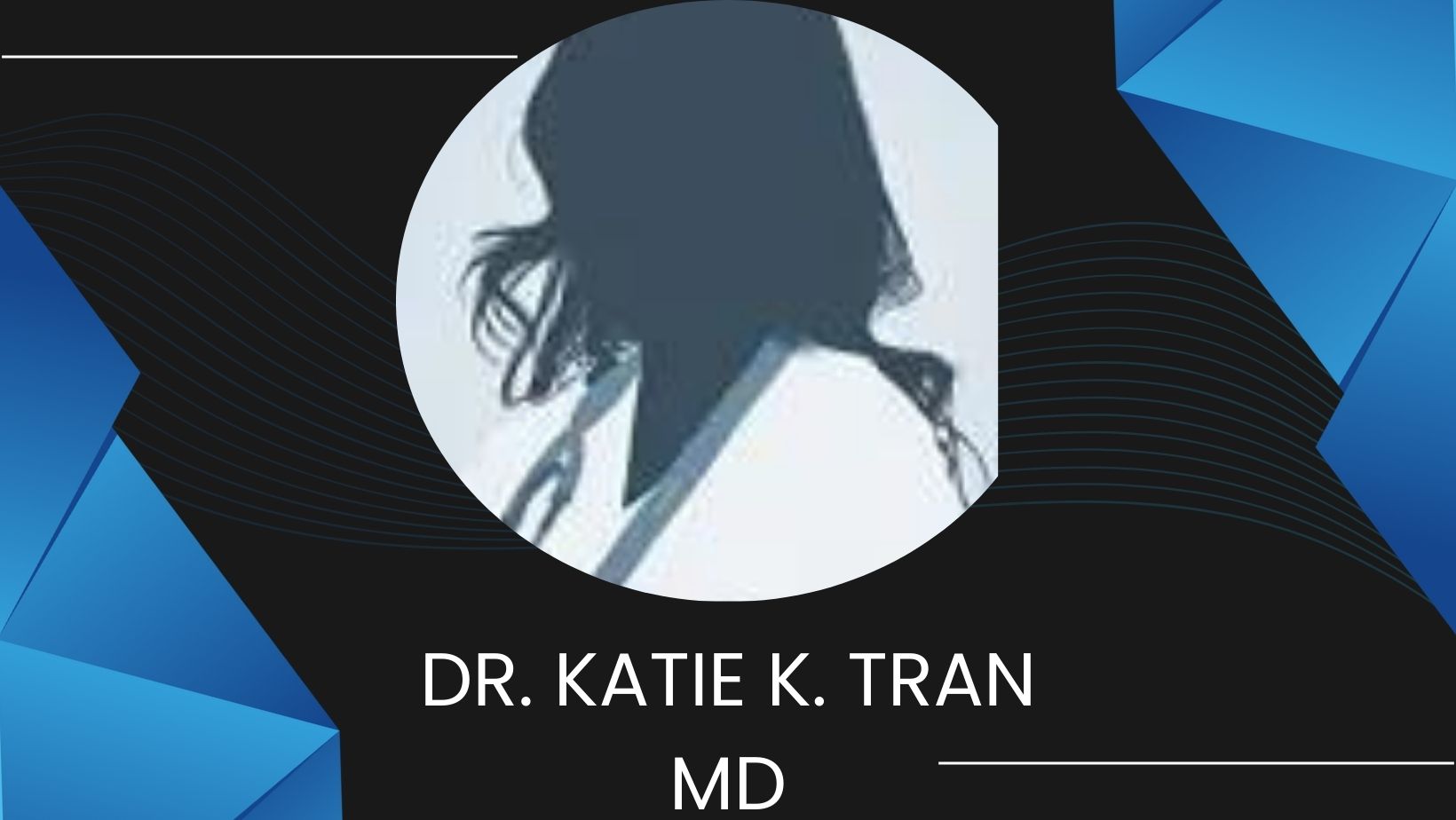 Dr. Katie K. Tran